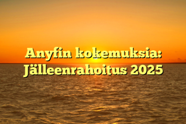 Anyfin kokemuksia: Jälleenrahoitus 2025