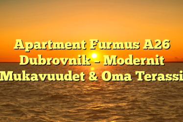 Apartment Furmus A26 Dubrovnik – Modernit Mukavuudet & Oma Terassi