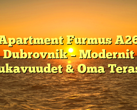 Apartment Furmus A26 Dubrovnik – Modernit Mukavuudet & Oma Terassi