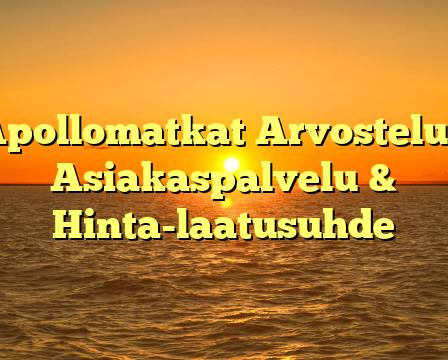 Apollomatkat Arvostelut: Asiakaspalvelu & Hinta-laatusuhde