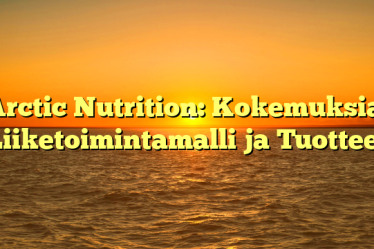 Arctic Nutrition: Kokemuksia, Liiketoimintamalli ja Tuotteet