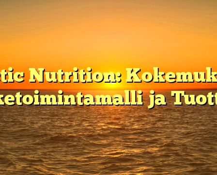 Arctic Nutrition: Kokemuksia, Liiketoimintamalli ja Tuotteet