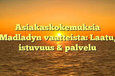 Asiakaskokemuksia Madladyn vaatteista: Laatu, istuvuus & palvelu