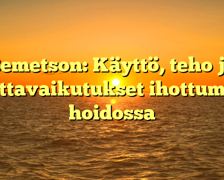 Bemetson: Käyttö, teho ja haittavaikutukset ihottumien hoidossa