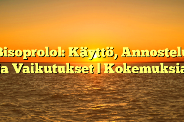 Bisoprolol: Käyttö, Annostelu ja Vaikutukset | Kokemuksia
