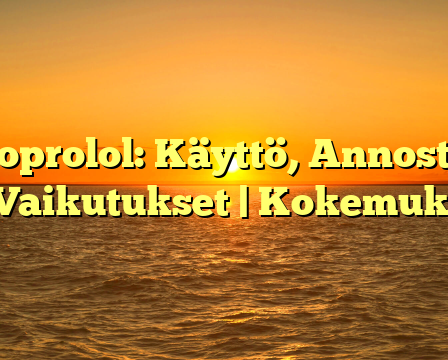Bisoprolol: Käyttö, Annostelu ja Vaikutukset | Kokemuksia