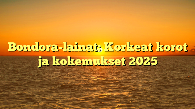 Bondora-lainat: Korkeat korot ja kokemukset 2025