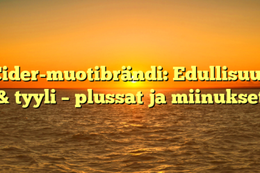 Cider-muotibrändi: Edullisuus & tyyli – plussat ja miinukset