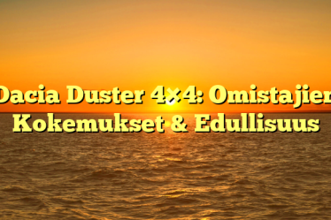 Dacia Duster 4×4: Omistajien Kokemukset & Edullisuus