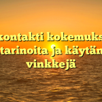E-kontakti kokemuksia: Tositarinoita ja käytännön vinkkejä