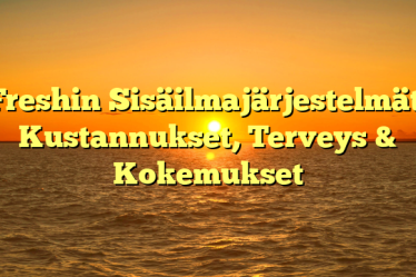 Freshin Sisäilmajärjestelmät: Kustannukset, Terveys & Kokemukset