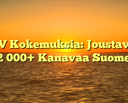 IPTV Kokemuksia: Joustavuus & 32 000+ Kanavaa Suomessa