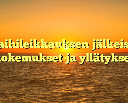 Kaihileikkauksen jälkeiset kokemukset ja yllätykset