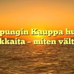 Kaupungin Kauppa huijaa asiakkaita – miten välttää?