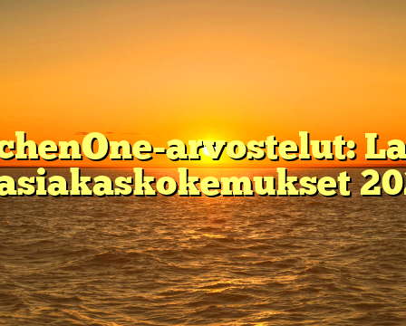 KitchenOne-arvostelut: Laatu & asiakaskokemukset 2025
