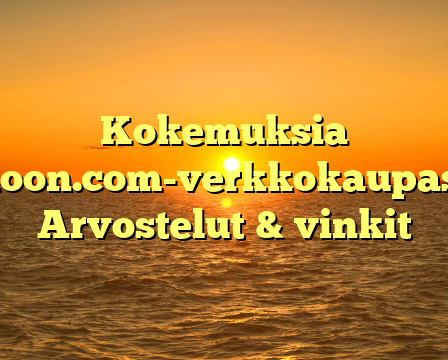 Kokemuksia Taloon.com-verkkokaupasta: Arvostelut & vinkit