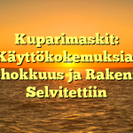 Kuparimaskit: Käyttökokemuksia, Tehokkuus ja Rakenne Selvitettiin
