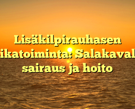 Lisäkilpirauhasen liikatoiminta: Salakavala sairaus ja hoito