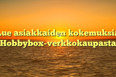 Lue asiakkaiden kokemuksia Hobbybox-verkkokaupasta