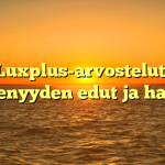 Luxplus-arvostelut: Jäsenyyden edut ja haitat