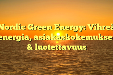 Nordic Green Energy: Vihreä energia, asiakaskokemukset & luotettavuus