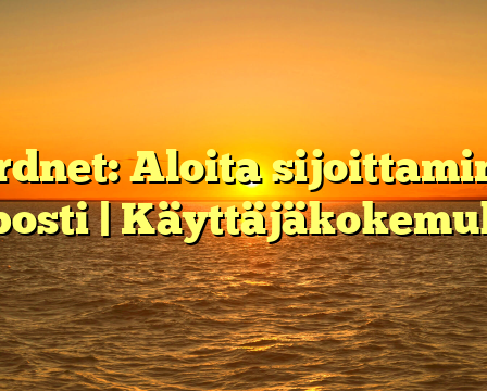 Nordnet: Aloita sijoittaminen helposti | Käyttäjäkokemukset