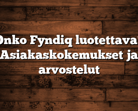 Onko Fyndiq luotettava? Asiakaskokemukset ja arvostelut