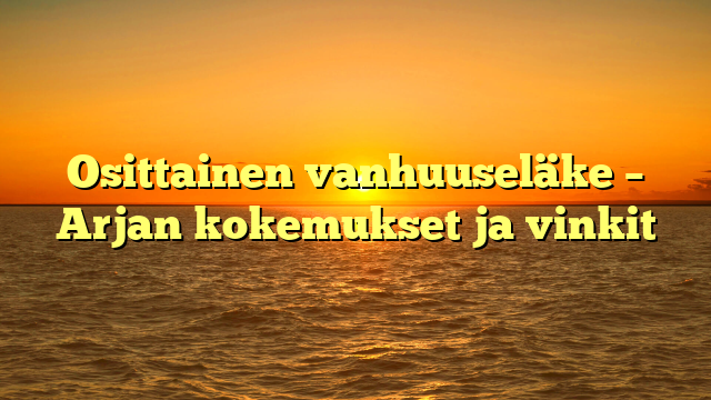 Osittainen vanhuuseläke – Arjan kokemukset ja vinkit