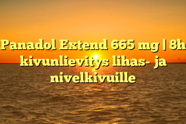 Panadol Extend 665 mg | 8h kivunlievitys lihas- ja nivelkivuille