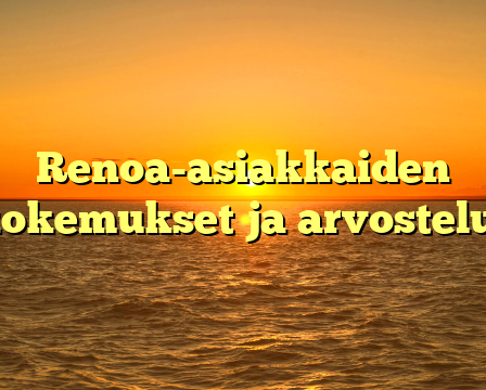 Renoa-asiakkaiden kokemukset ja arvostelut