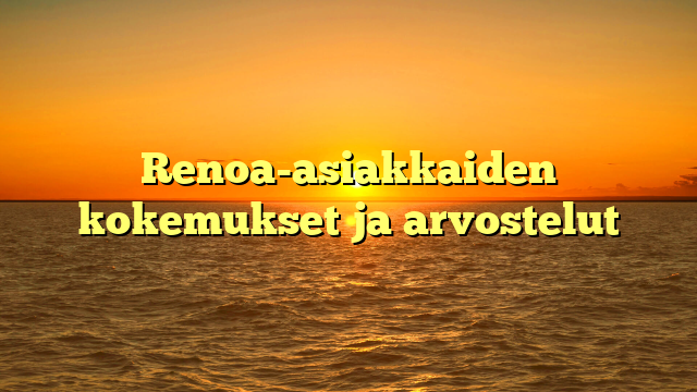 Renoa-asiakkaiden kokemukset ja arvostelut
