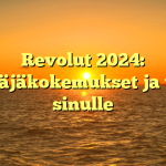 Revolut 2024: Käyttäjäkokemukset ja vinkit sinulle