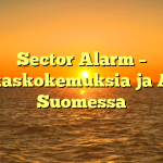 Sector Alarm – Asiakaskokemuksia ja Arviot Suomessa