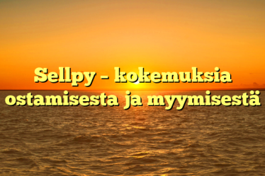 Sellpy – kokemuksia ostamisesta ja myymisestä