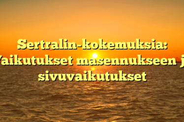 Sertralin-kokemuksia: Vaikutukset masennukseen ja sivuvaikutukset