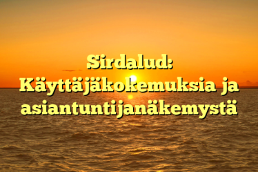 Sirdalud: Käyttäjäkokemuksia ja asiantuntijanäkemystä