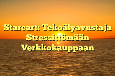 Starcart: Tekoälyavustaja Stressittömään Verkkokauppaan