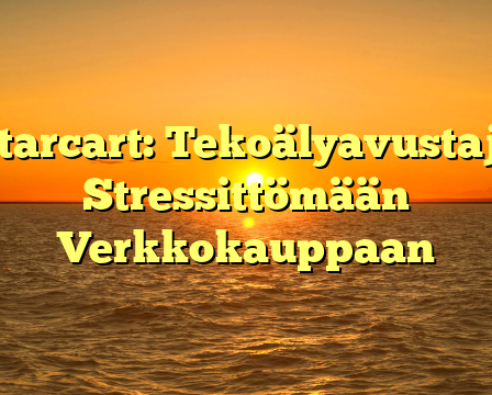 Starcart: Tekoälyavustaja Stressittömään Verkkokauppaan