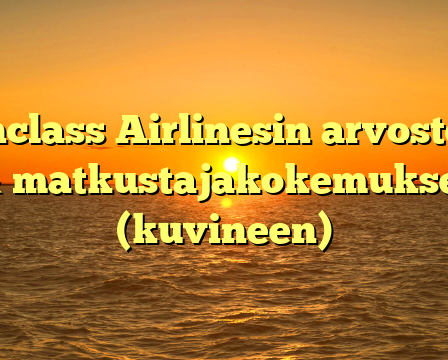 Sunclass Airlinesin arvostelut & matkustajakokemukset (kuvineen)