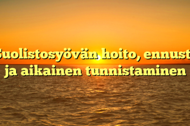 Suolistosyövän hoito, ennuste ja aikainen tunnistaminen