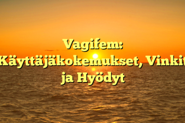 Vagifem: Käyttäjäkokemukset, Vinkit ja Hyödyt