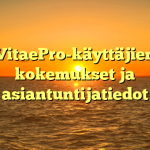 VitaePro-käyttäjien kokemukset ja asiantuntijatiedot